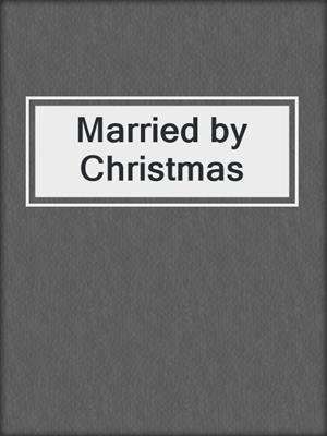 cover image of Married by Christmas