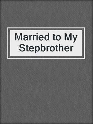 cover image of Married to My Stepbrother