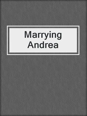 cover image of Marrying Andrea