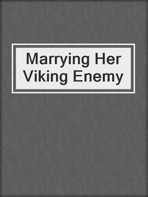cover image of Marrying Her Viking Enemy
