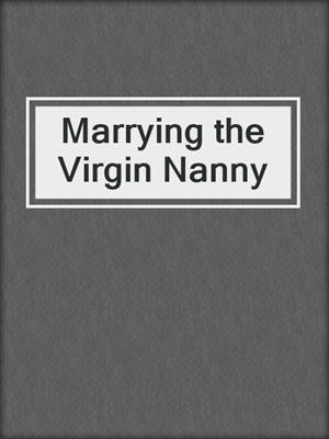 cover image of Marrying the Virgin Nanny