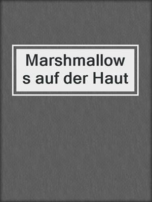 cover image of Marshmallows auf der Haut