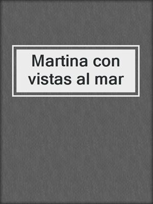 cover image of Martina con vistas al mar