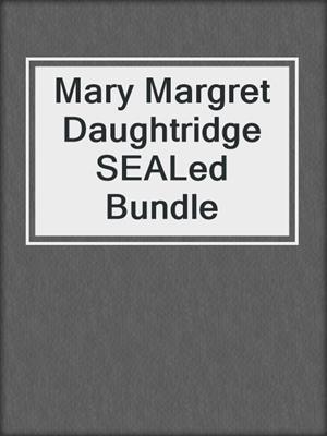 cover image of Mary Margret Daughtridge SEALed Bundle