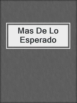 cover image of Mas De Lo Esperado