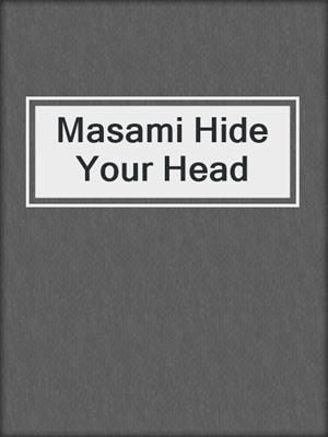Masami Hide Your Head