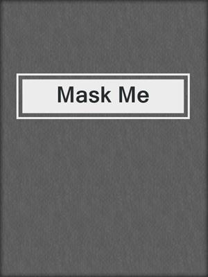 cover image of Mask Me