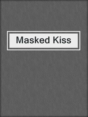 cover image of Masked Kiss