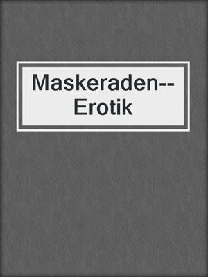 cover image of Maskeraden--Erotik