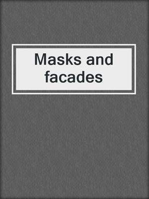 Masks and facades