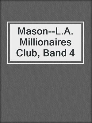 cover image of Mason--L.A. Millionaires Club, Band 4