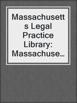 cover image of Massachusetts Legal Practice Library: Massachusetts Domestic Relations