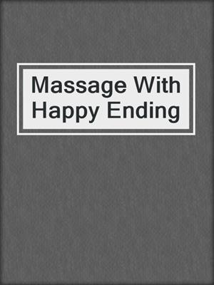 cover image of Massage With Happy Ending