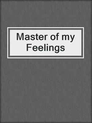 cover image of Master of my Feelings