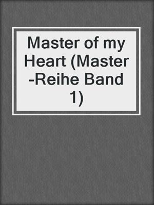 cover image of Master of my Heart (Master-Reihe Band 1)