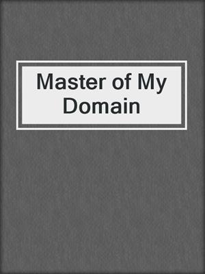 cover image of Master of My Domain