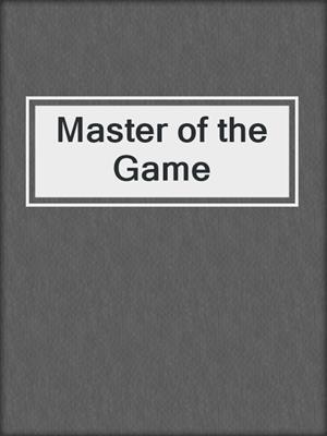 cover image of Master of the Game