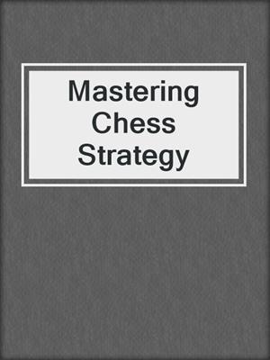 Mastering Chess Strategy