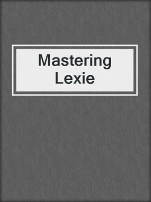 cover image of Mastering Lexie