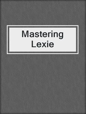 cover image of Mastering Lexie