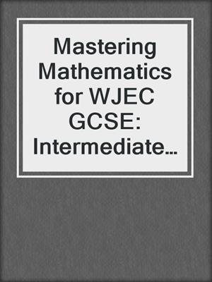 Mastering Mathematics for WJEC GCSE: Intermediate Welsh Edition