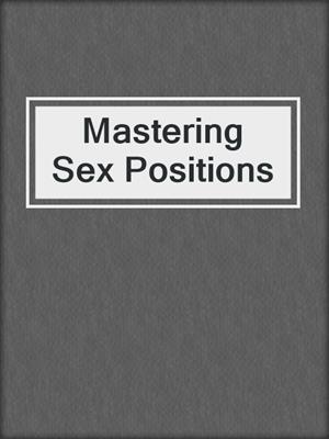 cover image of Mastering Sex Positions