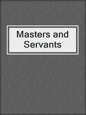 cover image of Masters and Servants
