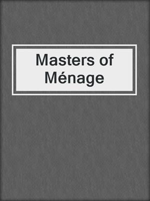 cover image of Masters of Ménage