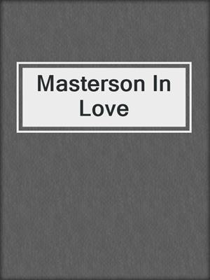 cover image of Masterson In Love