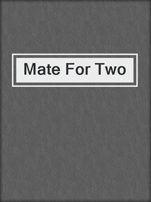 cover image of Mate For Two