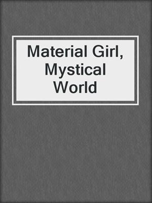 cover image of Material Girl, Mystical World