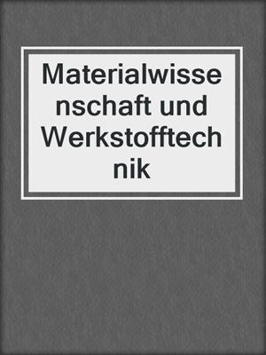 Materialwissenschaft und Werkstofftechnik