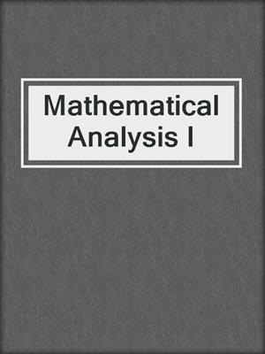 Mathematical Analysis I
