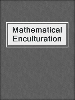 Mathematical Enculturation