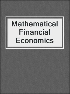 Mathematical Financial Economics