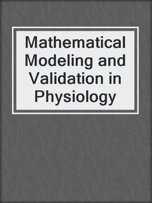 Mathematical Modeling and Validation in Physiology
