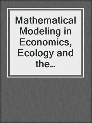 Mathematical Modeling in Economics, Ecology and the Environment