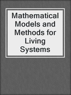 Mathematical Models and Methods for Living Systems