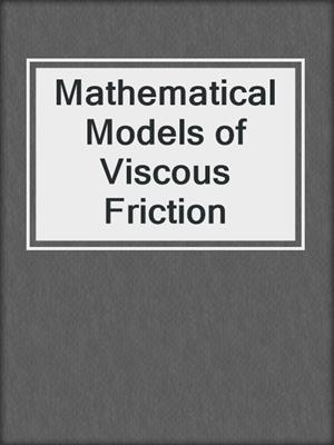 Mathematical Models of Viscous Friction