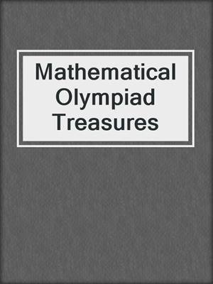 Mathematical Olympiad Treasures