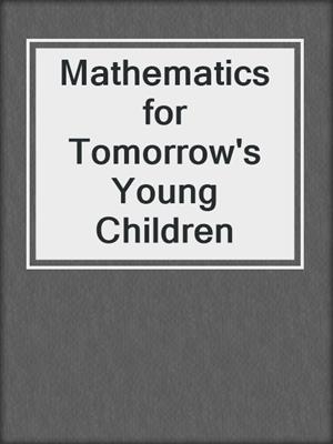 Mathematics for Tomorrow's Young Children