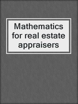 Mathematics for real estate appraisers