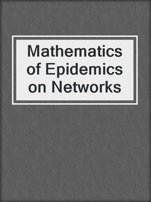 Mathematics of Epidemics on Networks
