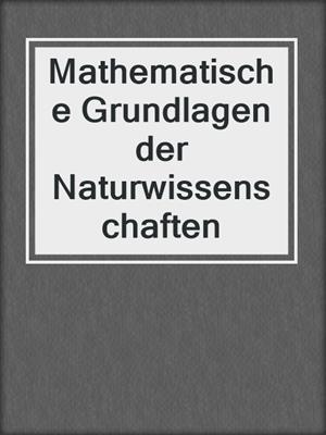 Mathematische Grundlagen der Naturwissenschaften