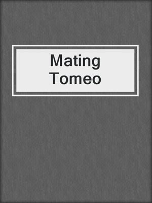 cover image of Mating Tomeo