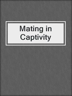 Mating in Captivity