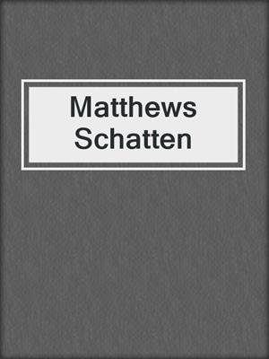cover image of Matthews Schatten