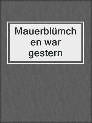 cover image of Mauerblümchen war gestern