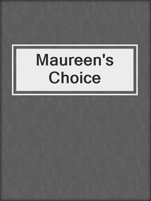 Maureen's Choice