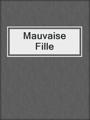 cover image of Mauvaise Fille